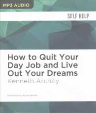 How to Quit Your Day Job and Live Out Your Dreams : A Guide to Transforming Your Career （MP3 UNA）