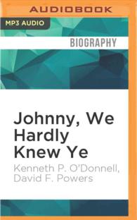 Johnny, We Hardly Knew Ye (2-Volume Set) : Memories of John Fitzgerald Kennedy （MP3 UNA）
