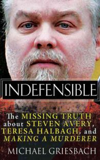 Indefensible (7-Volume Set) : The Missing Truth about Steven Avery, Teresa Halbach, and Making a Murderer; Library Edition （Unabridged）