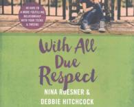 With All Due Respect (6-Volume Set) : 40 Days to a More Fulfilling Relationship with Your Teens & Tweens （Unabridged）