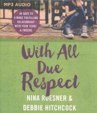 With All Due Respect : 40 Days to a More Fulfilling Relationship with Your Teens & Tweens （MP3 UNA）