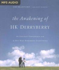 The Awakening of H.K. Derryberry : My Unlikely Friendship with the Boy Who Remembers Everything （MP3 UNA）
