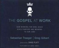 The Gospel at Work (4-Volume Set) : How Working for King Jesus Gives Purpose and Meaning to Our Jobs （Unabridged）