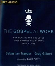 The Gospel at Work : How Working for King Jesus Gives Purpose and Meaning to Our Jobs （MP3 UNA）
