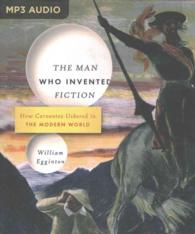The Man Who Invented Fiction : How Cervantes Ushered in the Modern World （MP3 UNA）