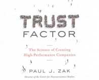 Trust Factor (5-Volume Set) : The Science of Creating High-Performance Companies （Unabridged）