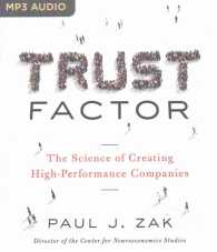 Trust Factor : The Science of Creating High-performance Companies （MP3 UNA）