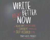 Write Better Right Now (5-Volume Set) : The Reluctant Writer's Guide to Confident Communication and Self-Assured Style （Unabridged）