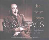 The Four Loves (2-Volume Set) : Featuring the Vintage Recordings of the Voice of C. S. Lewis （Unabridged）