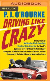 Driving Like Crazy : Thirty Years of Vehicular Hell-bending Celebrating America the Way Its Supposed to Be--With an Oil Well in Every Backyard, a Cadi （MP3 UNA）