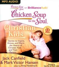 Chicken Soup for the Soul Christian Kids : Stories to Inspire, Amuse, and Warm the Hearts of Christian Kids and Their Parents (Chicken Soup for the So （MP3 UNA）