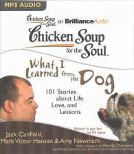 Chicken Soup for the Soul What I Learned from the Dog : 101 Stories about Life, Love, and Lessons (Chicken Soup for the Soul) （MP3 UNA）