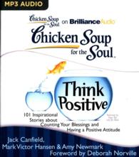 Chicken Soup for the Soul Think Positive : 101 Inspirational Stories about Counting Your Blessings and Having a Positive Attitude (Chicken Soup for th （MP3 UNA）