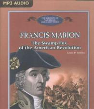 Francis Marion : The Swamp Fox of the American Revolution (Library of American Lives and Times) （MP3 UNA）