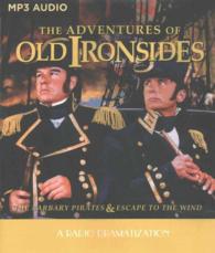 The Adventures of Old Ironsides : The Barbary Pirates & Escape to the Wind, a Radio Dramatization （MP3 UNA）