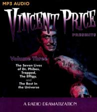 Vincent Price Presents : A Radio Dramatization: the Seven Lives of Dr. Phibes, Trapped, the Effigy, and the Best in the Universe 〈3〉 （MP3）