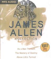 James Allen Collection : As a Man Thinketh, the Mastery of Destiny, above Life's Turmoil （MP3 UNA）