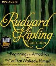 Rudyard Kipling Collection : The Beginning of the Armadillos, the Cat That Walked by Himself （MP3）