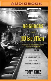 Neighbors and Wise Men : Sacred Encounters in a Portland Pub and Other Unexpected Places （MP3 UNA）