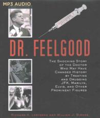 Dr. Feelgood : The Shocking Story of the Doctor Who May Have Changed History by Treating and Drugging JFK, Marilyn, Elvis, and Other Prominent Figures （MP3 UNA）