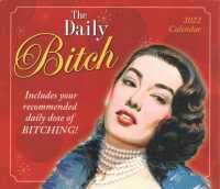 The Daily Bitch 2022 Calendar : Includes Your Recommended Daily Dose of Bitching! （BOX PAG）