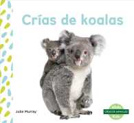 Cras de koalas / Koala Joeys (Cras de animales / Baby Animals)