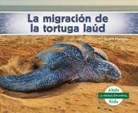 La migracin de la tortuga lad/ Leatherback Turtle Migration (La migracin animal/ Animal Migration)