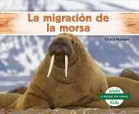 La migracin de la morsa/ Walrus Migration (La migracin animal/ Animal Migration)