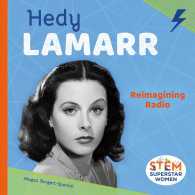Hedy Lamarr : Reimagining Radio (Stem Superstar Women)