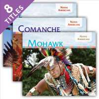 Native Americans (8-Volume Set) : Comanche / Cree / Crow / Dakota / Mohawk / Ojibwe / Pawnee / Ute (Native Americans)