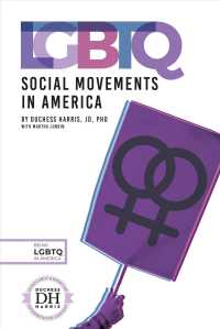 LGBTQ Social Movements in America (Being Lgbtq in America)