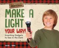 Make a Light Your Way! : Inventing Gadgets to See in the Dark (Super Simple Diy Survival)