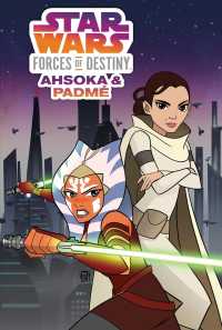 Star Wars Forces of Destiny : Ahsoka & Padme (Star Wars: Forces of Destiny)