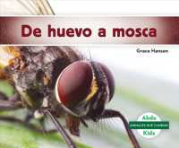 De huevo a mosca / Becoming a Fly (Animales que cambian)