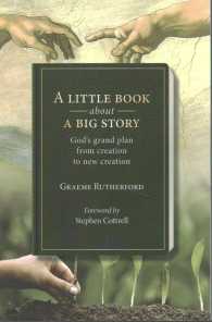 A Little Book about a Big Story : God's grand plan from creation to new creation （Reprint）