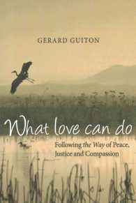 What Love Can Do : Following the Way of Peace, Justice and Compassion