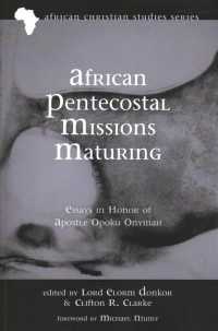 African Pentecostal Missions Maturing : Essays in Honour of Apostle Opoku Onyinah (African Christian Studies (africs))