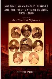 Australian Catholic Bishops and the First Vatican Council 18691870 : An Historical Reflection