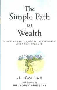 The Simple Path to Wealth : Your Road Map to Financial Independence and a Rich， Free Life