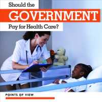 Should the Government Pay for Health Care? (Points of View) （Library Binding）