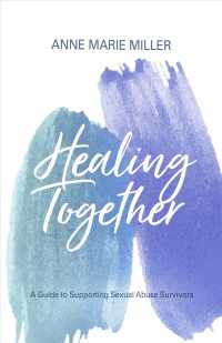 Healing Together : A Guide to Supporting Sexual Abuse Survivors