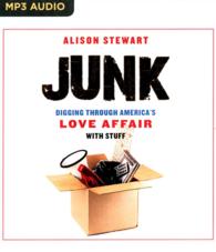 Junk : Digging through America's Love Affair with Stuff （MP3 UNA）
