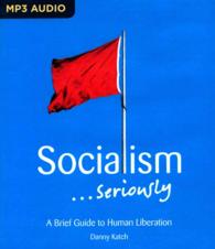 Socialism... Seriously : A Brief Guide to Human Liberation （MP3 UNA）