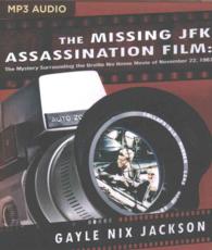 The Missing JFK Assassination Film : The Mystery Surrounding the Orville Nix Home Movie of November 22, 1963 （MP3 UNA）