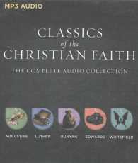 Classics of the Christian Faith : The Complete Audio Collection: the Conversion of St. Augustine, Sinner's in the Hand of an Angry God, Here I Stand, （MP3 UNA）