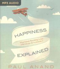 Happiness Explained : What human flourishing is and what we can do to promote it （MP3 UNA）