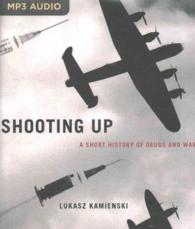 Shooting Up : A Short History of Drugs and War （MP3 UNA）