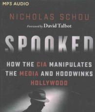 Spooked : How the CIA Manipulates the Media and Hoodwinks Hollywood （MP3 UNA）
