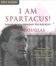 I Am Spartacus! : Making a Film, Breaking the Blacklist （MP3 UNA）