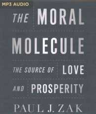 The Moral Molecule : The Source of Love and Prosperity （MP3 UNA）